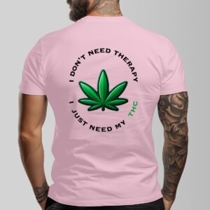 "I Don’t Need Therapy, I Just Need My THC" Men's T-Shirt – Keep Calm and Stay Elevated!