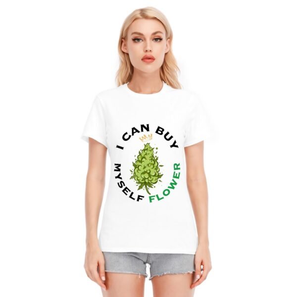 "I Can Buy Myself Flower" Women's T-Shirt – Independent and Proud!