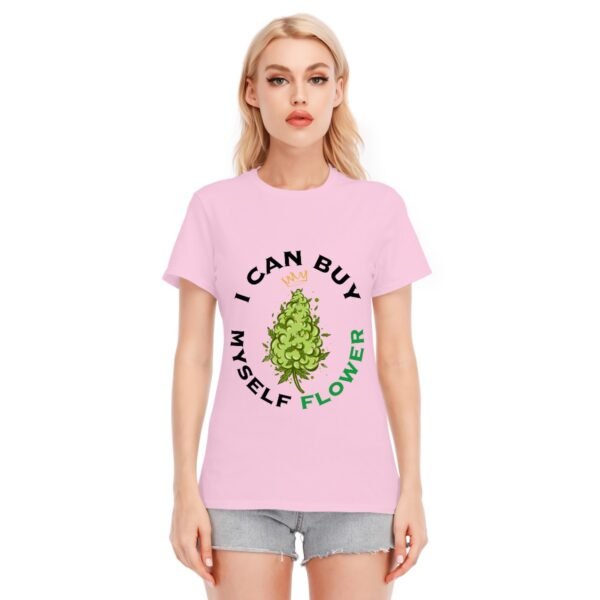 "I Can Buy Myself Flower" Women's T-Shirt – Independent and Proud!