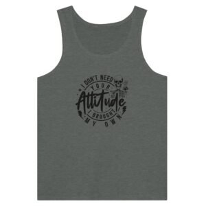 Premium I Don't Need Your Attitude Tank Top