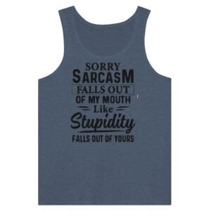 Premium Sorry Sarcasm Falls Out of my Mouth Tank Top