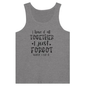 Premium I Have it All Together Tank Top