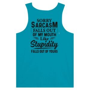 Premium Sorry Sarcasm Falls Out of my Mouth Tank Top